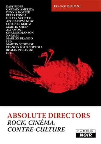 Télécharger ABSOLUTE DIRECTORS Rock, cinéma et contre-culture Francais PDF