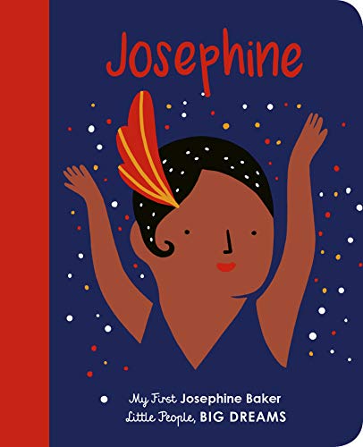 Josephine Baker: My First Josephine Baker (Little People, BIG DREAMS, Band 16)
