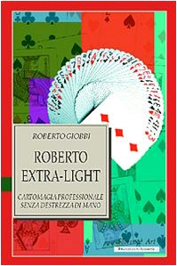 Download Roberto Extra-light. Cartomagia professionale senza destrezza di mano Download Roberto Extra-light. Cartomagia professionale senza destrezza di mano