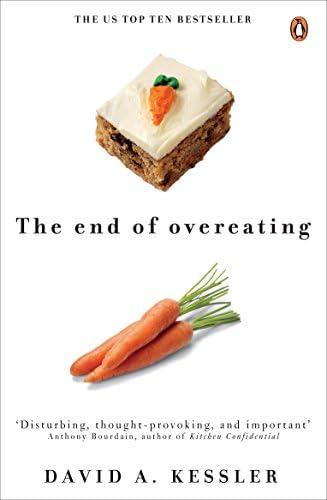 The End of Overeating: Taking Control of Our Insatiable Appetite