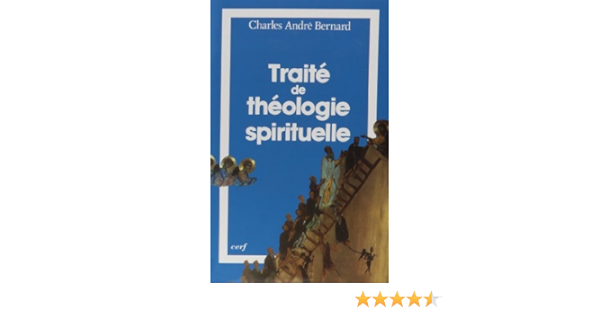 Amazon Fr Traite De Theologie Spirituelle Bernard Charles Andre Livres