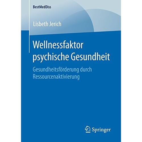 [PDF] Wellnessfaktor psychische Gesundheit: Gesundheitsförderung durch Ressourcenaktivierung (BestMedDiss) KOSTENLOS DOWNLOAD