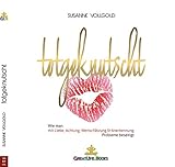 totgeknutscht: Wie man mit Liebe, Achtung, Wertschätzung und Anerkennung Probleme beseitigt. by GreatLife. Books, Susanne Vollgold