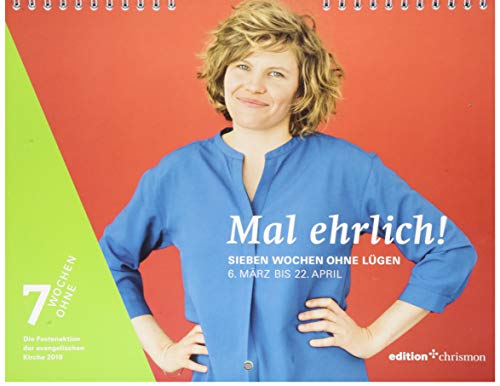 Mal ehrlich!: Sieben Wochen ohne Lügen (7 Wochen ohne)