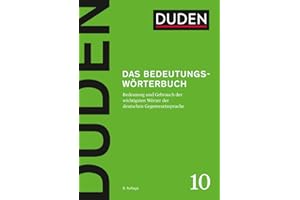 Das Bedeutungswörterbuch: Bedeutung und Gebrauch der wichtigsten Wörter der deutschen Gegenwartssprache (Duden - Deutsche Sprache in 12 Bänden)