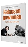 Gelassen gewinnen: Ab jetzt reitest du den Affen! by Martin Christian Morgenstern