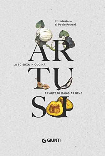 Artusi. La scienza in cucina e l'arte di mangiar bene libro