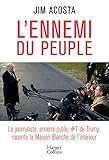L'ennemi du peuple: Le journaliste, ennemi public Nº1 de Trump, raconte la Maison-Blanche de l'intérieur