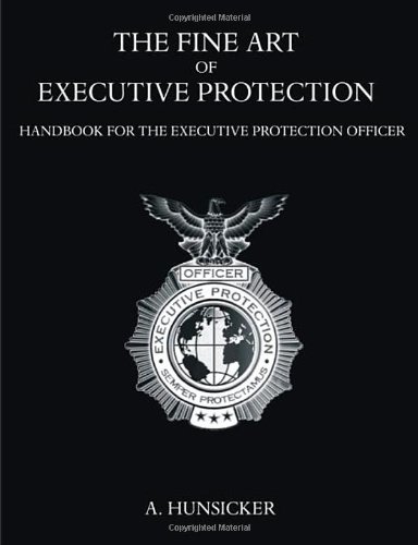 Download The Fine Art of Executive Protection: Handbook for the Executive Protection Officer Download The Fine Art of Executive Protection: Handbook for the Executive Protection Officer