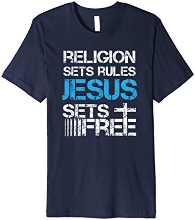 Men's Jesus Sets Free - Religion Sets Rules - Christian T Shirt Large Navy