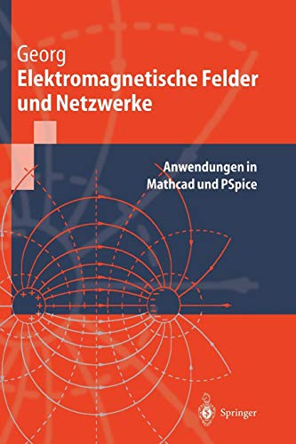 Elektromagnetische Felder und Netzwerke: Anwendungen In Mathcad Und Pspice (Springer-Lehrbuch)