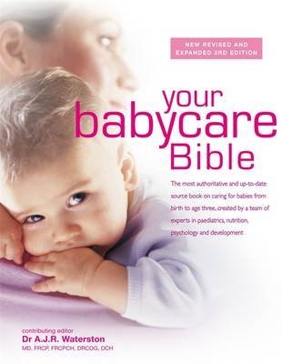 [(Your Babycare Bible : The Most Authoritative and Up-to-Date Source Book on Caring for Babies from Birth to Age Three, Created by a Team of Experts in Paediatrics, Nutrition, Psychology and Development)] [By (author) Dr. Tony Waterston] published on (May, 2015) francais