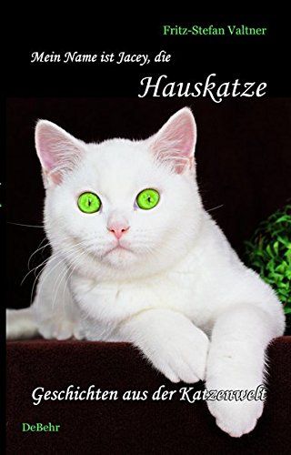 Preisvergleich Produktbild Mein Name ist Jacey, die Hauskatze: Katzen-Roman