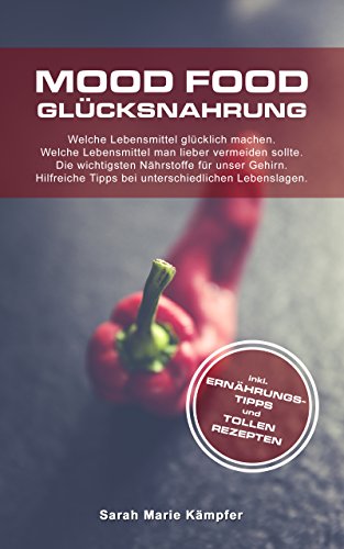 Download Mood Food Glücksnahrung: Glücklich durch die richtige Nahrung Download Mood Food Glücksnahrung: Glücklich durch die richtige Nahrung
