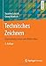 Technisches Zeichnen: Eigenständig lernen und effektiv üben by