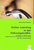 Action Learning in der Führungskräfteentwicklung: Allgemeine Grundlagen und Erfolge bei der Anwendung by