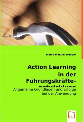 Action Learning in der Führungskräfteentwicklung: Allgemeine Grundlagen und Erfolge bei der Anwendung
