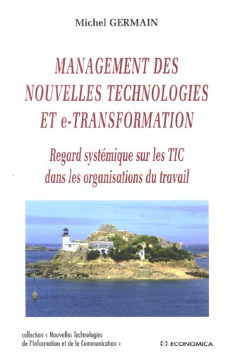 Download Management des nouvelles technologies et e-transformation : Regard systémique sur les TIC dans les organisations du travail Download Management des nouvelles technologies et e-transformation : Regard systémique sur les TIC dans les organisations du travail