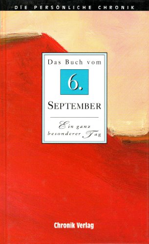 Download Das Buch vom 6. September: Alle Fakten und Ereignisse vom 6. September im Spiegel der letzten 100 Jahre Download Das Buch vom 6. September: Alle Fakten und Ereignisse vom 6. September im Spiegel der letzten 100 Jahre