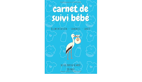 Amazon Fr Carnet De Suivi Bebe Journal De Mon Bebe Suivi Allaitement Biberons Dodo Couches Medicaments Cadeau Ideal Femme Enceinte Livre De Suivi Nourrisson Nos Beaux Bebes Editions Livres