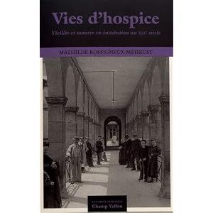 Vies d'hospice : Vieillir et mourir en institution au XIXe siècle