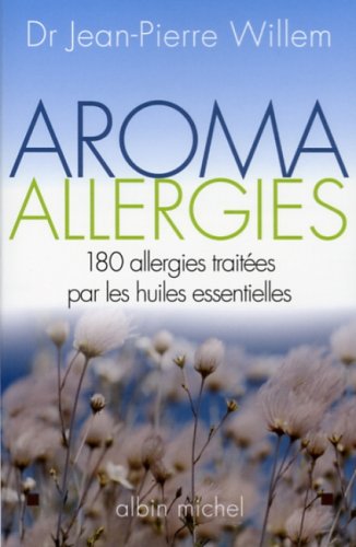 Download Aroma allergies : 180 allergies traitées par les huiles essentielles Download Aroma allergies : 180 allergies traitées par les huiles essentielles