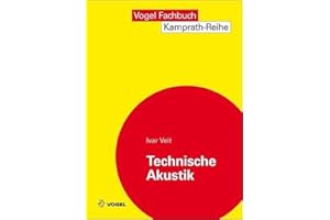 Technische Akustik: Grundlaen der physikalischen, gehörbezogenen Elektro- und Bauakustik: Grundlagen der physikalischen, physiologischen und Elektroakustik (Kamprath-Reihe)