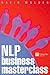 NLP Business Masterclass: Skills for realising human potential (FT S) by 