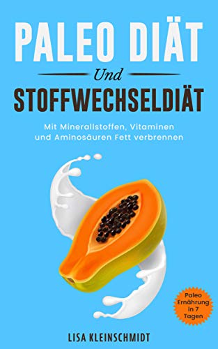 Paleo Diät und Stoffwechseldiät: Mit Mineralstoffen, Vitaminen und Aminosäuren Fett verbrennen Paleo Diät und Stoffwechseldiät: Mit Mineralstoffen, Vitaminen und Aminosäuren Fett verbrennen