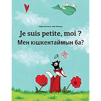 Je suis petite, moi ? Men kiskentaymim ba?: Un livre d'images pour les enfants (Edition bilingue français-kazakh)