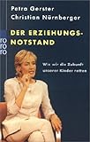 Cover zum Buch Der Erziehungsnotstand: Wie wir die Z...