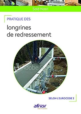 Pratique des longrines de redressement: Selon l'Eurocode 2
