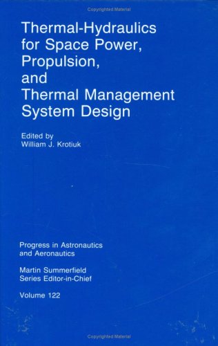 Thermal Hydraulics for Space Power, Propulsion and Thermal Management System Design (Progress in Astronautics and Aeronautics Series)