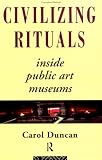 Image de Civilizing Rituals: Inside Public Art Museums (Leicester-Nottingham Studies in Ancient Society)