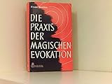 Die Praxis der magischen Evokation by 