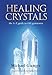 Healing Crystals: The A - Z Guide to 430 Gemstones: A-Z to 430 Gemstones by Michael Gienger