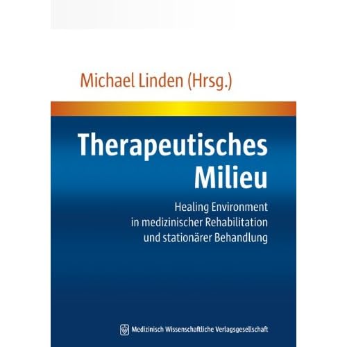 [PDF] Therapeutisches Milieu: Healing Environment in medizinischer Rehabilitation und stationárer Behandlung KOSTENLOS DOWNLOAD
