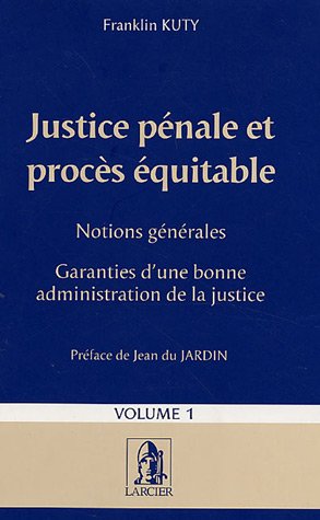 JUSTICE PENALE ET PROCES EQUITABLE - TOME 1 JUSTICE PENALE ET PROCES EQUITABLE - TOME 1