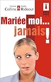 Mariée, moi. jamais !