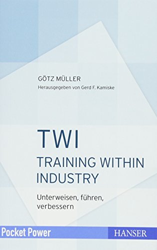 TWI - Training Within Industry: Unterweisen, führen, verbessern (Pocket Power)