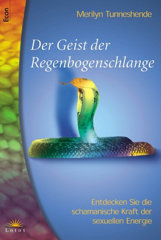 Download Der Geist der Regenbogenschlange - Entdecken Sie die schamanische Kraft der sexuellen Energie Download Der Geist der Regenbogenschlange - Entdecken Sie die schamanische Kraft der sexuellen Energie