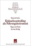 Einkaufscontrolling als Führungsinstrument: Tipps und Tools für den Erfolg (Praxisreihe Materialwirtschaft Einkauf) by 