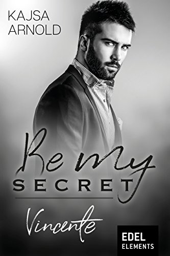 Be my Secret - Vincente von [Arnold, Kajsa]