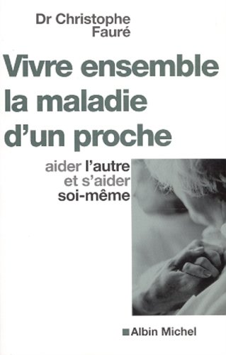 couverture de : Vivre ensemble la maladie d'un proche