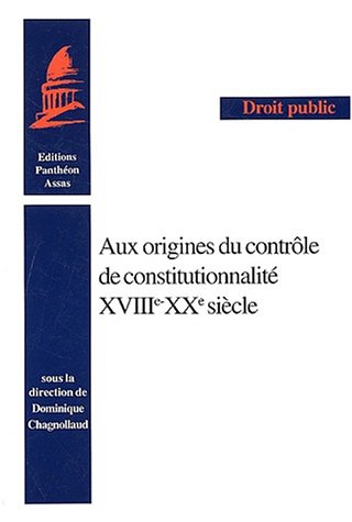 Aux origines du contrôle de constitutionnalité XVIIIème-XXème siècle Aux origines du contrôle de constitutionnalité XVIIIème-XXème siècle