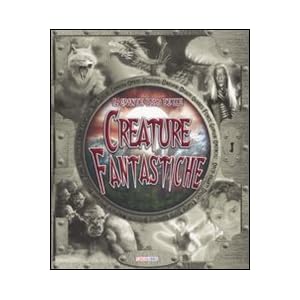Il grande libro delle creature fantastiche