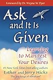 Ask and It Is Given: Learning to Manifest Your Desires (Law of Attraction Book 7) (English Edition) by Esther Hicks, Jerry Hicks