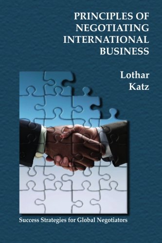 Principles of Negotiating International Business: Success Strategies for Global Negotiators