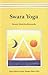 Swara Yoga: The Tantric Science of Brain Breathing by 