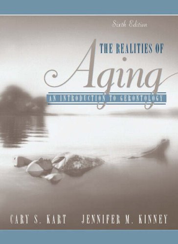 The Realities of Aging: An Introduction to Gerontology (6th Edition) by Cary S. Kart (2000-08-10)